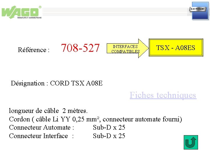 Référence : 708 -527 INTERFACES COMPATIBLES TSX - A 08 ES Désignation : CORD