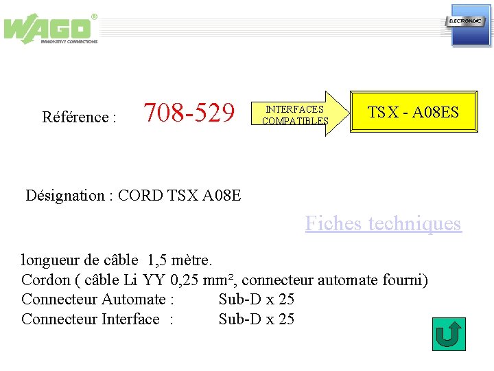 Référence : 708 -529 INTERFACES COMPATIBLES TSX - A 08 ES Désignation : CORD