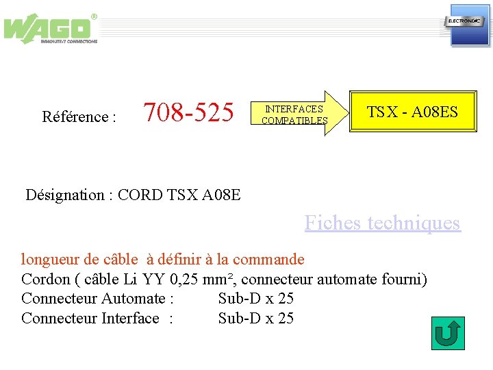 Référence : 708 -525 INTERFACES COMPATIBLES TSX - A 08 ES Désignation : CORD
