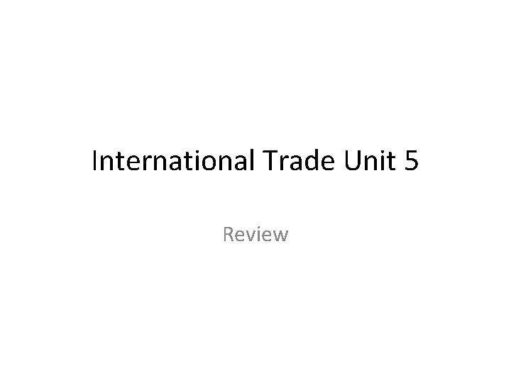 International Trade Unit 5 Review 1 An economy