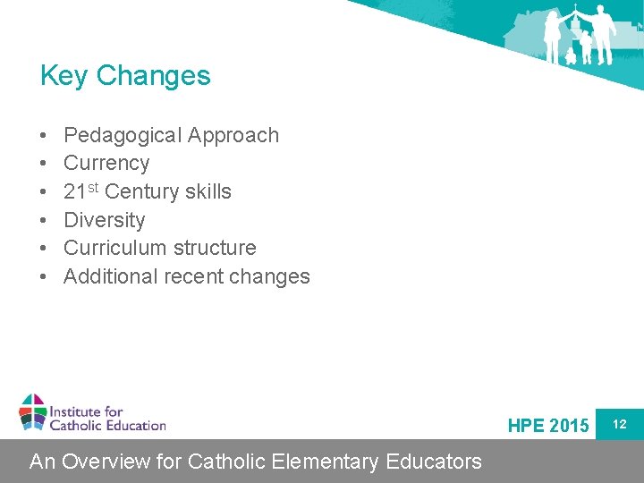 Key Changes • • • Pedagogical Approach Currency 21 st Century skills Diversity Curriculum