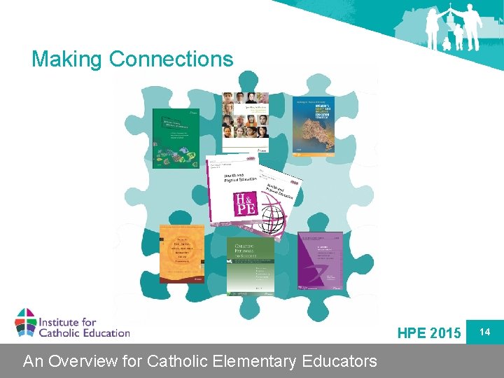 Making Connections HPE 2015 An Overview for Catholic Elementary Educators 14 