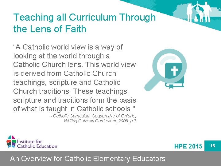 Teaching all Curriculum Through the Lens of Faith “A Catholic world view is a