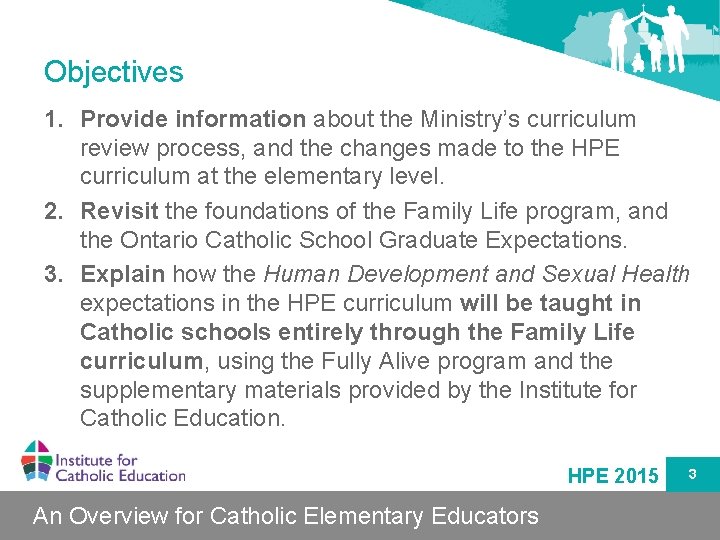 Objectives 1. Provide information about the Ministry’s curriculum review process, and the changes made