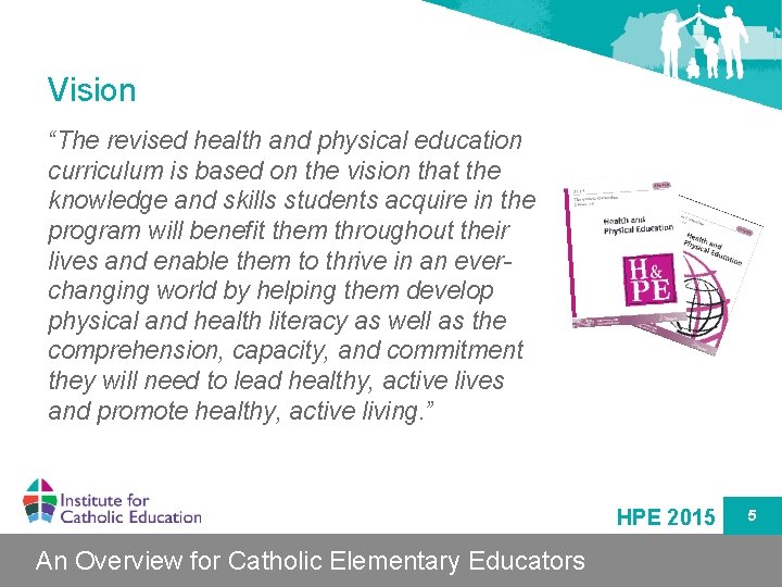 Vision “The revised health and physical education curriculum is based on the vision that