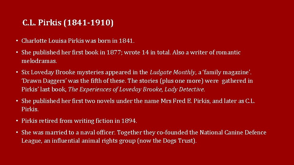 C. L. Pirkis (1841 -1910) • Charlotte Louisa Pirkis was born in 1841. •