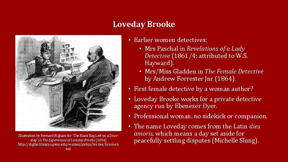 Loveday Brooke • Earlier women detectives: • Mrs Paschal in Revelations of a Lady