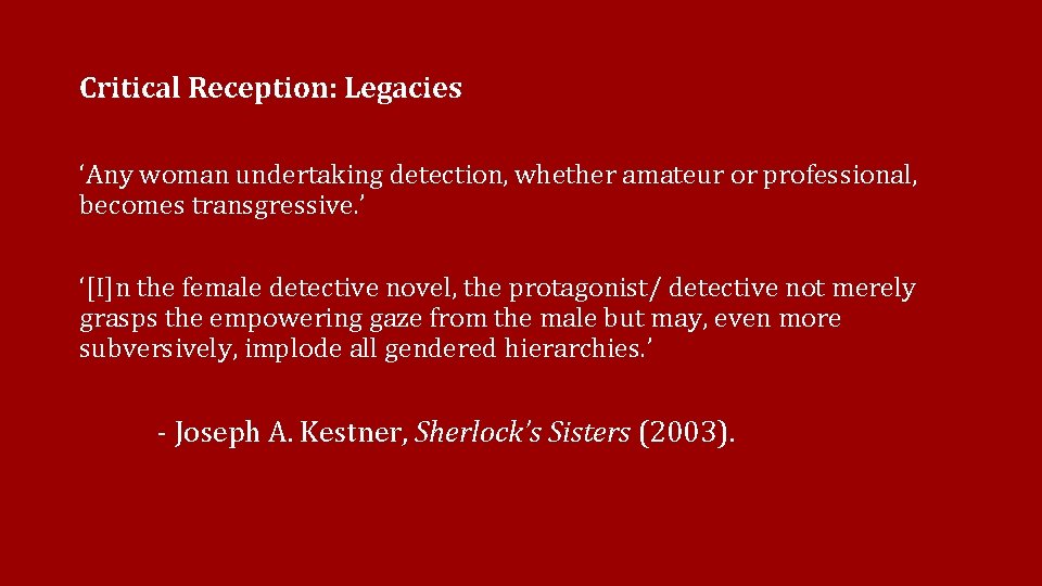 Critical Reception: Legacies ‘Any woman undertaking detection, whether amateur or professional, becomes transgressive. ’