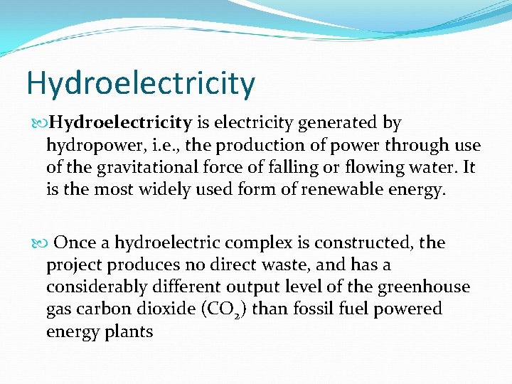 Hydroelectricity is electricity generated by hydropower, i. e. , the production of power through