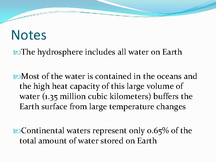 Notes The hydrosphere includes all water on Earth Most of the water is contained