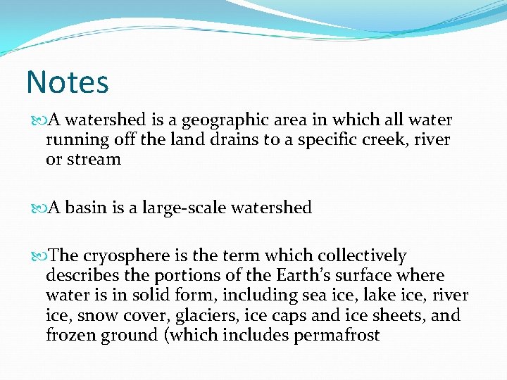 Notes A watershed is a geographic area in which all water running off the