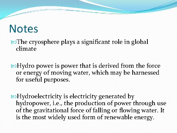 Notes The cryosphere plays a significant role in global climate Hydro power is power