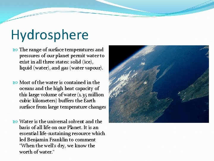 Hydrosphere The range of surface temperatures and pressures of our planet permit water to