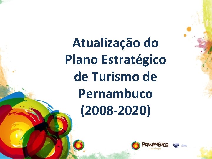 Atualização do Plano Estratégico de Turismo de Pernambuco (2008 -2020) 