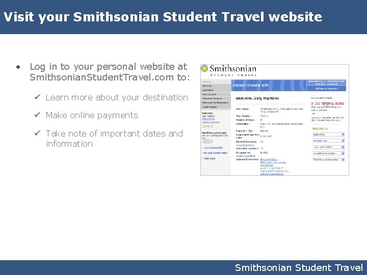 Visit your Smithsonian Student Travel website • Log in to your personal website at