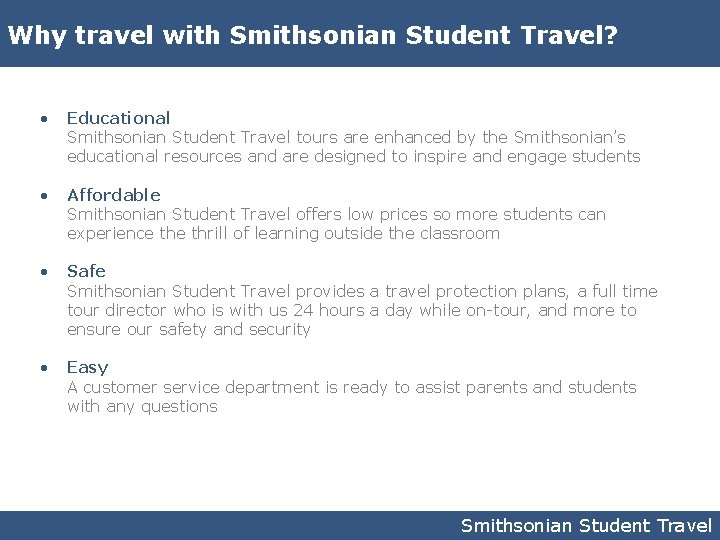 Why travel with Smithsonian Student Travel? • Educational Smithsonian Student Travel tours are enhanced