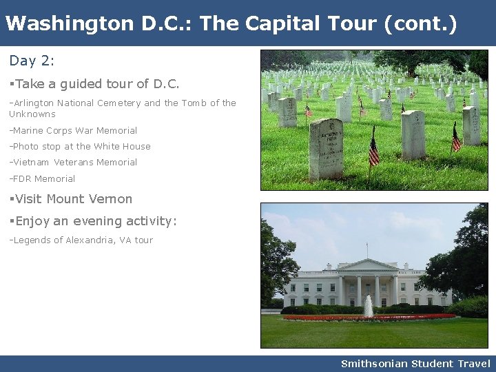 Washington D. C. : The Capital Tour (cont. ) Day 2: §Take a guided