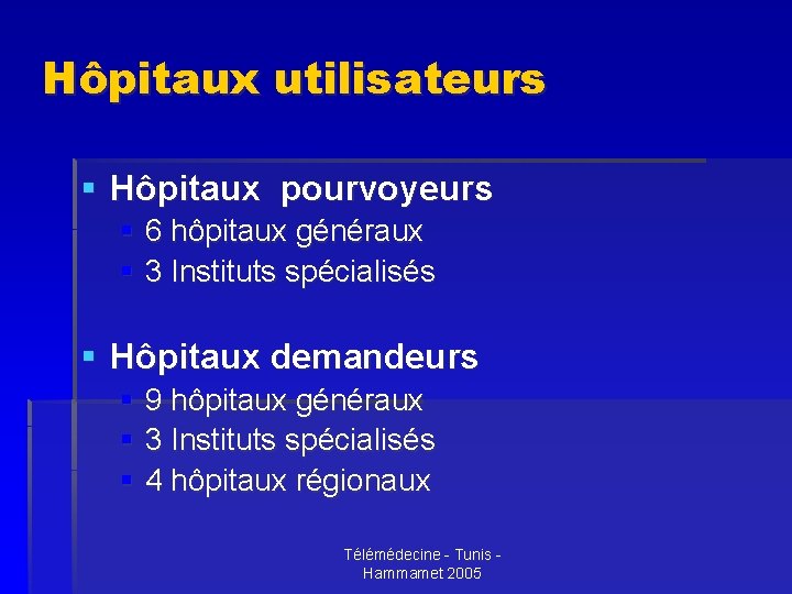 Hôpitaux utilisateurs § Hôpitaux pourvoyeurs § 6 hôpitaux généraux § 3 Instituts spécialisés §