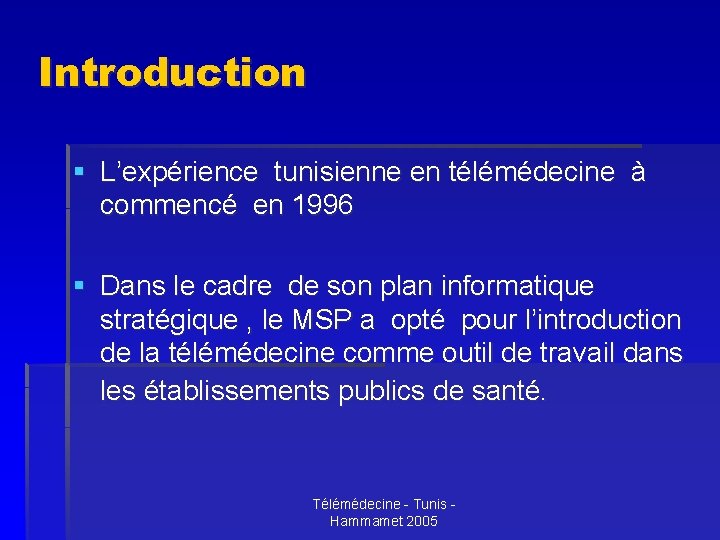 Introduction § L’expérience tunisienne en télémédecine à commencé en 1996 § Dans le cadre