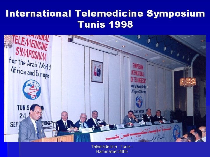 International Telemedicine Symposium Tunis 1998 Télémédecine - Tunis Hammamet 2005 