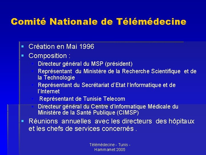 Comité Nationale de Télémédecine § Création en Mai 1996 § Composition : § Directeur