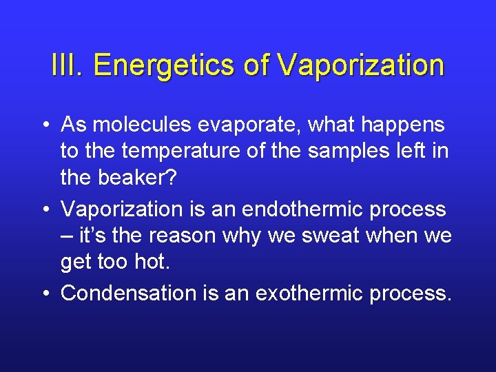 III. Energetics of Vaporization • As molecules evaporate, what happens to the temperature of