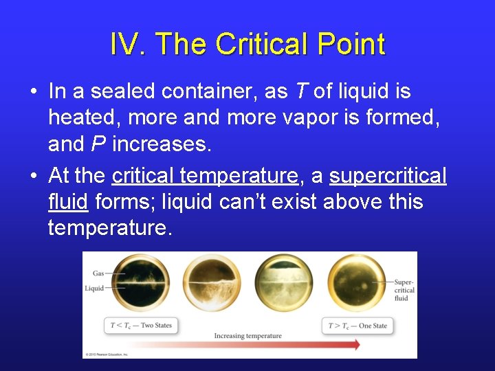 IV. The Critical Point • In a sealed container, as T of liquid is