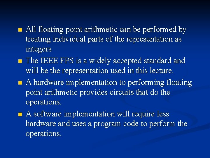 n n All floating point arithmetic can be performed by treating individual parts of