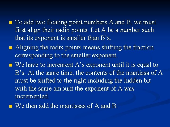 n n To add two floating point numbers A and B, we must first