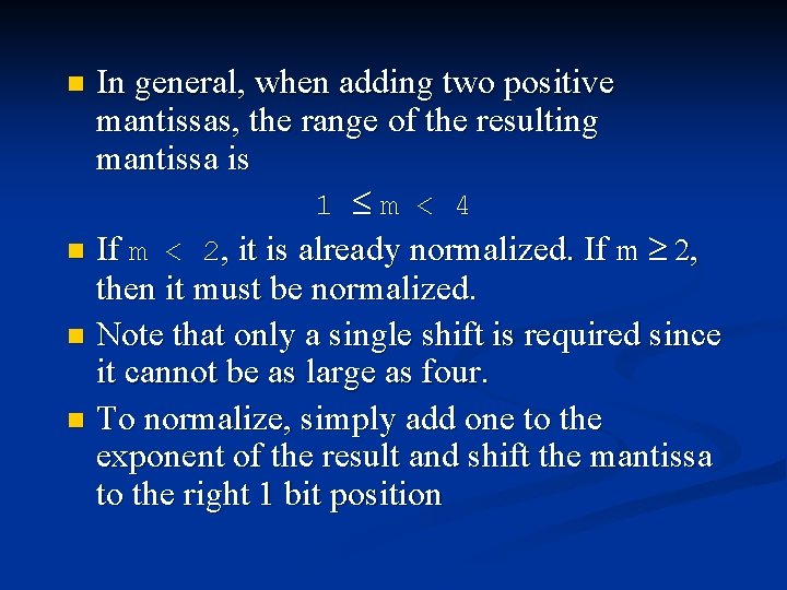 In general, when adding two positive mantissas, the range of the resulting mantissa is