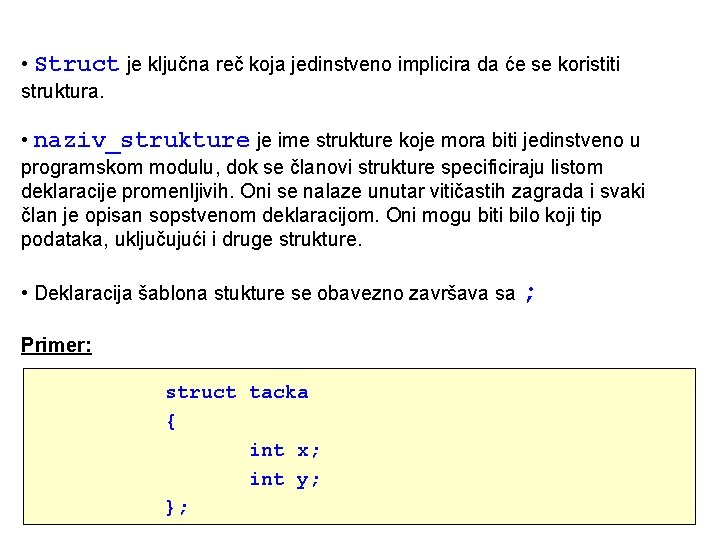  • Struct je ključna reč koja jedinstveno implicira da će se koristiti struktura.