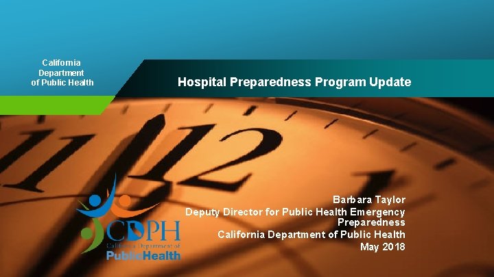California Department of Public Health Hospital Preparedness Program Update Barbara Taylor Deputy Director for