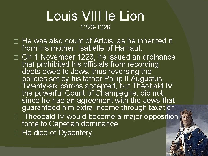 Louis VIII le Lion 1223 -1226 He was also count of Artois, as he