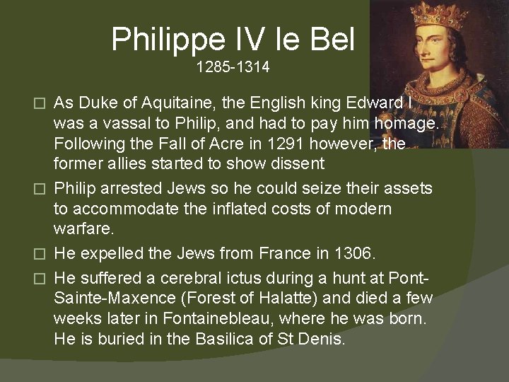 Philippe IV le Bel 1285 -1314 As Duke of Aquitaine, the English king Edward