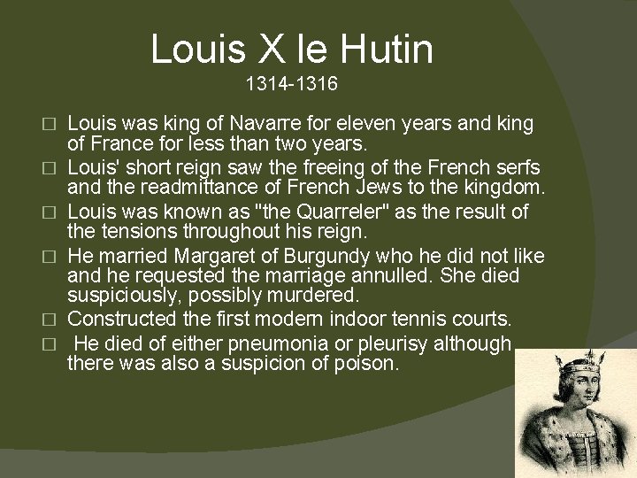 Louis X le Hutin 1314 -1316 � � � Louis was king of Navarre