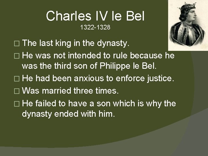 Charles IV le Bel 1322 -1328 � The last king in the dynasty. �