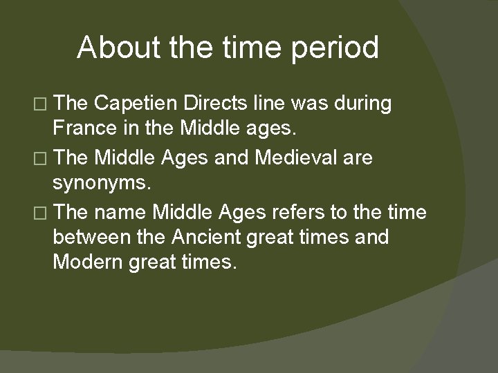 About the time period � The Capetien Directs line was during France in the