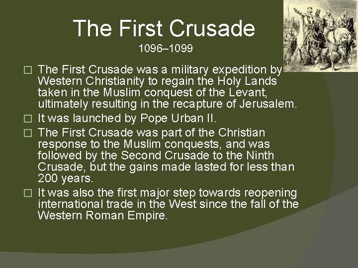 The First Crusade 1096– 1099 The First Crusade was a military expedition by Western