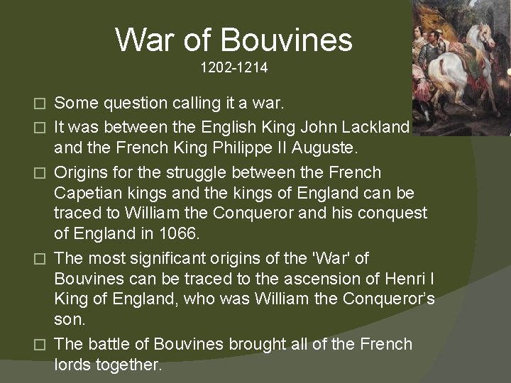 War of Bouvines 1202 -1214 � � � Some question calling it a war.