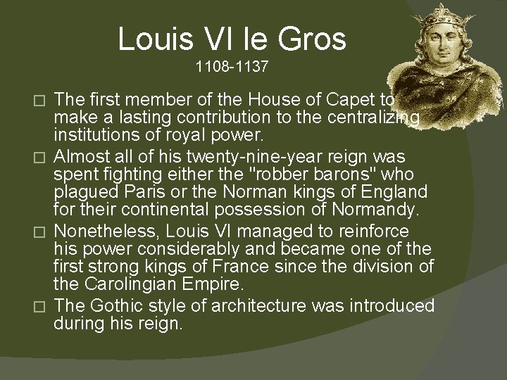 Louis VI le Gros 1108 -1137 The first member of the House of Capet