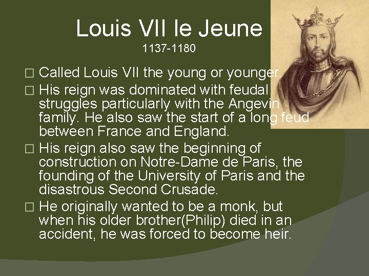 Louis VII le Jeune 1137 -1180 Called Louis VII the young or younger. His