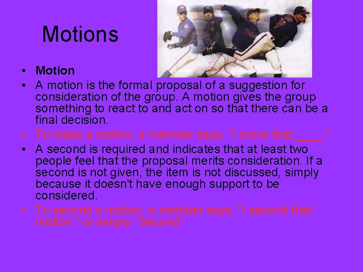 Motions • Motion • A motion is the formal proposal of a suggestion for