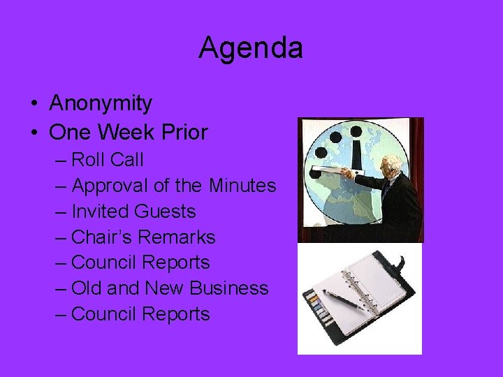 Agenda • Anonymity • One Week Prior – Roll Call – Approval of the