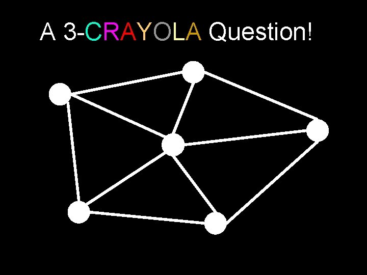 A 3 -CRAYOLA Question! 