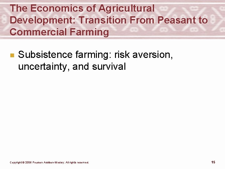 The Economics of Agricultural Development: Transition From Peasant to Commercial Farming n Subsistence farming: