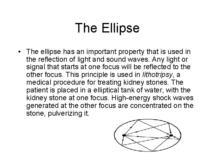 The Ellipse • The ellipse has an important property that is used in the