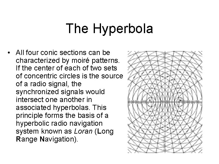 The Hyperbola • All four conic sections can be characterized by moiré patterns. If