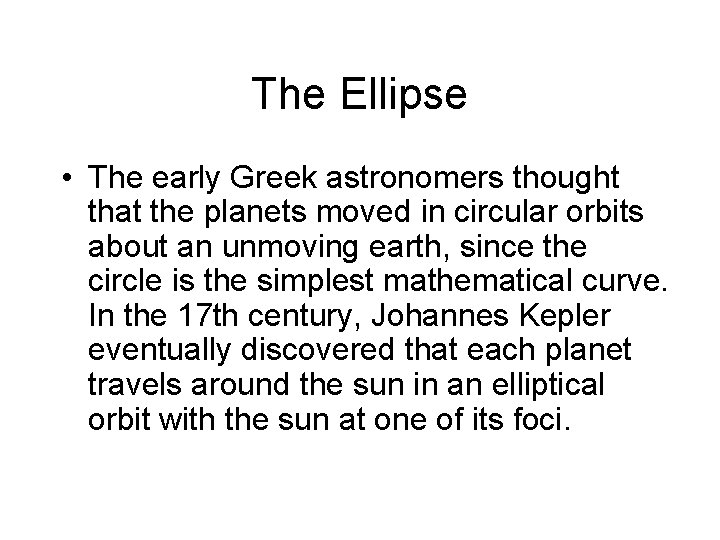 The Ellipse • The early Greek astronomers thought that the planets moved in circular