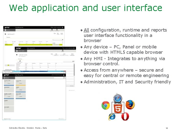 Web application and user interface ● All configuration, runtime and reports user interface functionality