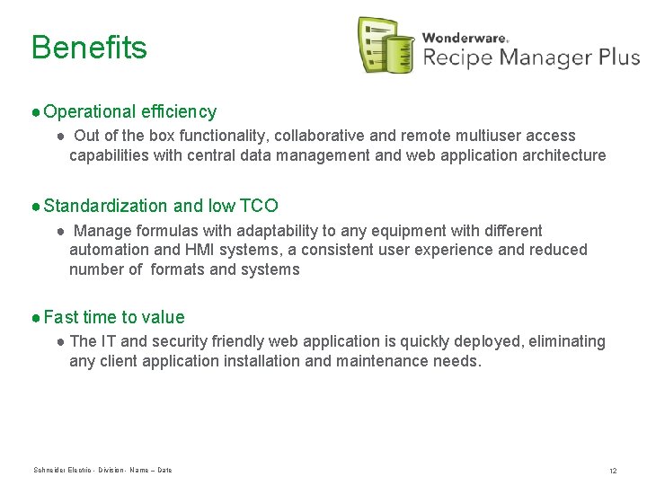 Benefits ● Operational efficiency ● Out of the box functionality, collaborative and remote multiuser